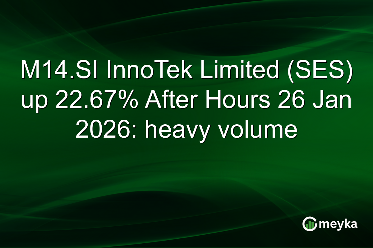 M14.SI InnoTek Limited (SES) up 22.67% After Hours 26 Jan 2026: heavy volume