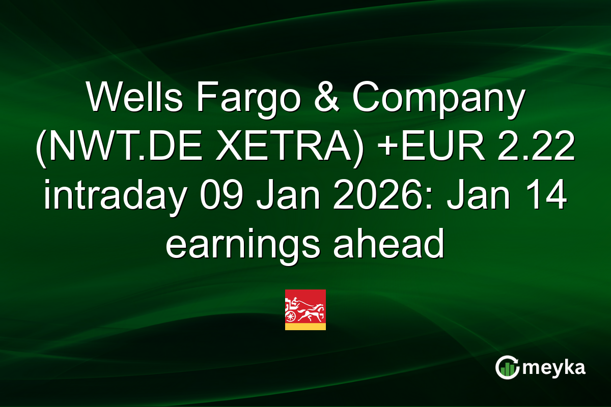 Wells Fargo & Company (NWT.DE XETRA) +EUR 2.22 intraday 09 Jan 2026: Jan 14 earnings ahead