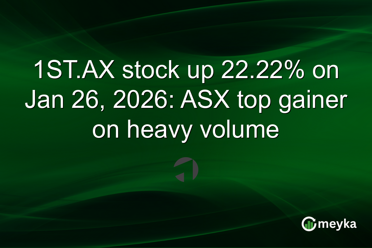 1ST.AX stock up 22.22% on Jan 26, 2026: ASX top gainer on heavy volume