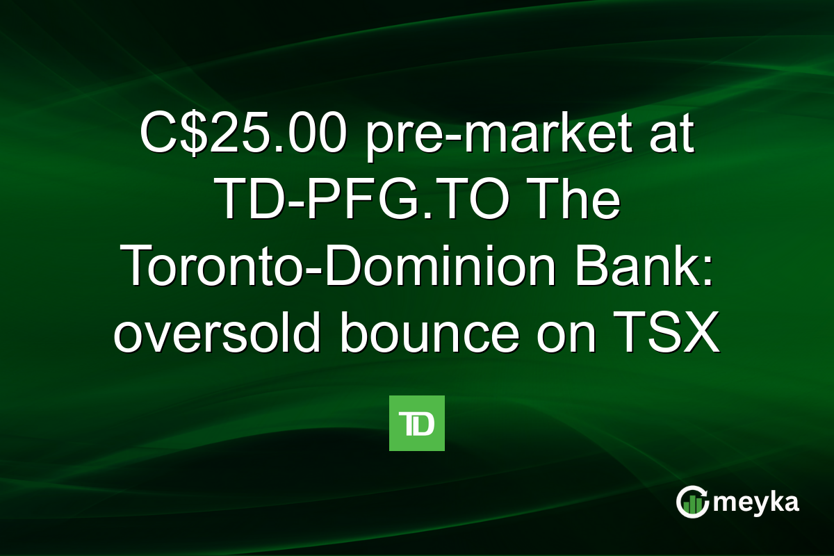 C$25.00 pre-market at TD-PFG.TO The Toronto-Dominion Bank: oversold bounce on TSX