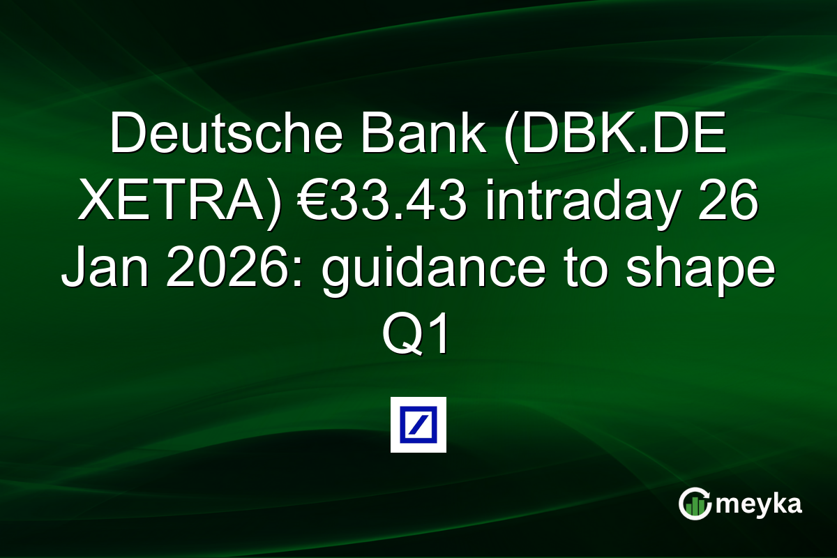 Deutsche Bank (DBK.DE XETRA) €33.43 intraday 26 Jan 2026: guidance to shape Q1