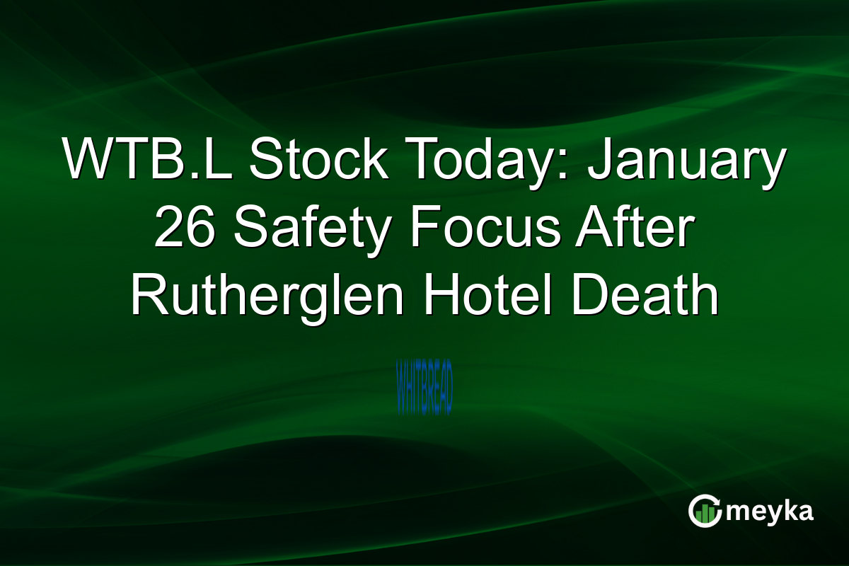 WTB.L Stock Today: January 26 Safety Focus After Rutherglen Hotel Death