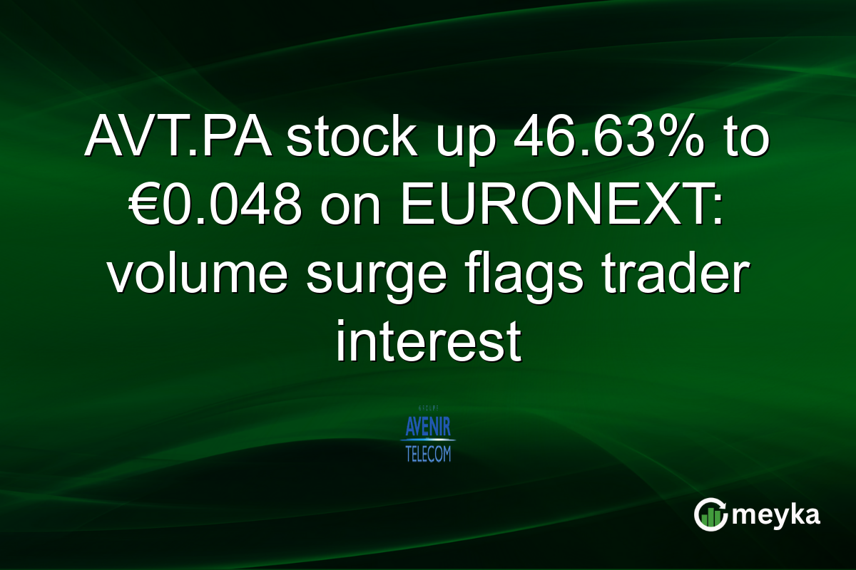 AVT.PA stock up 46.63% to €0.048 on EURONEXT: volume surge flags trader interest