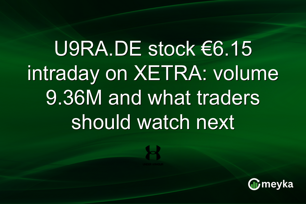 U9RA.DE stock €6.15 intraday on XETRA: volume 9.36M and what traders should watch next