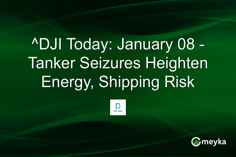 ^DJI Today: January 08 - Tanker Seizures Heighten Energy, Shipping Risk