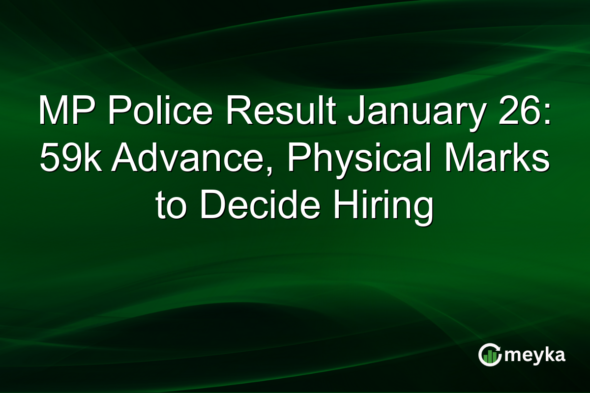MP Police Result January 26: 59k Advance, Physical Marks to Decide Hiring