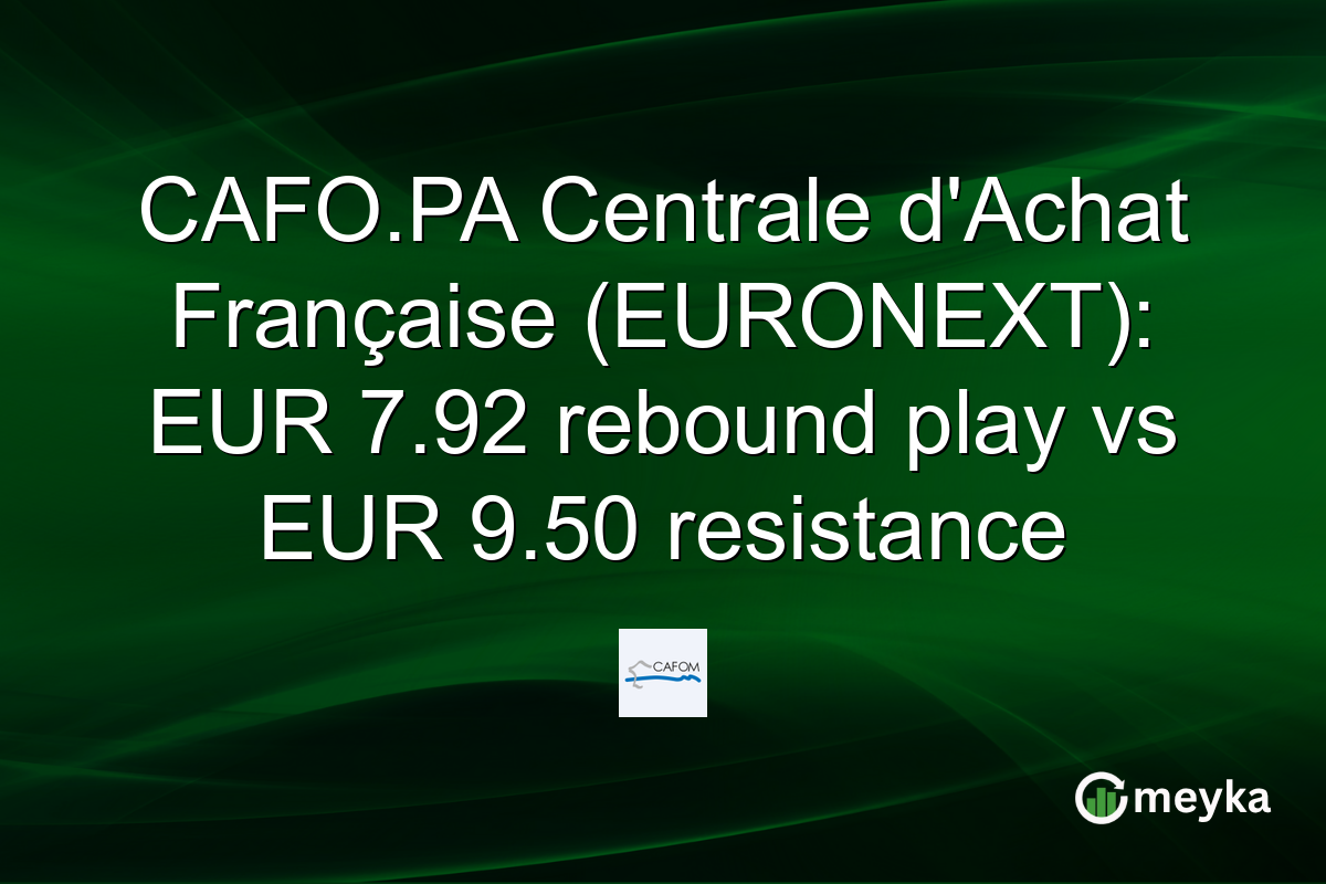 CAFO.PA Centrale d'Achat Française (EURONEXT): EUR 7.92 rebound play vs EUR 9.50 resistance
