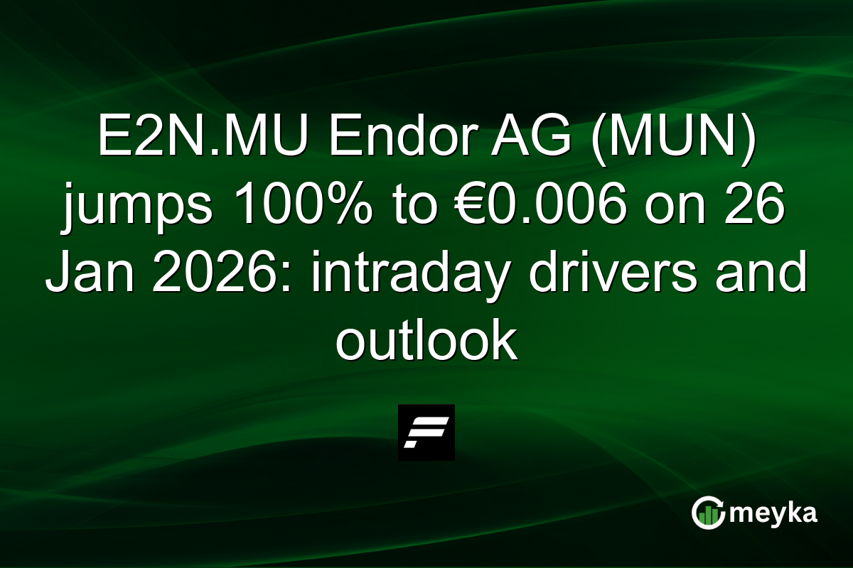 E2N.MU Endor AG (MUN) jumps 100% to €0.006 on 26 Jan 2026: intraday drivers and outlook