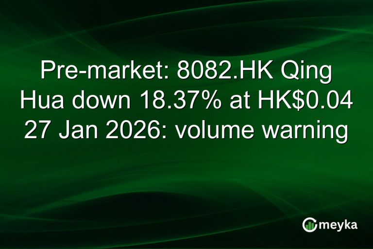 Pre-market: 8082.HK Qing Hua down 18.37% at HK$0.04 27 Jan 2026: volume warning