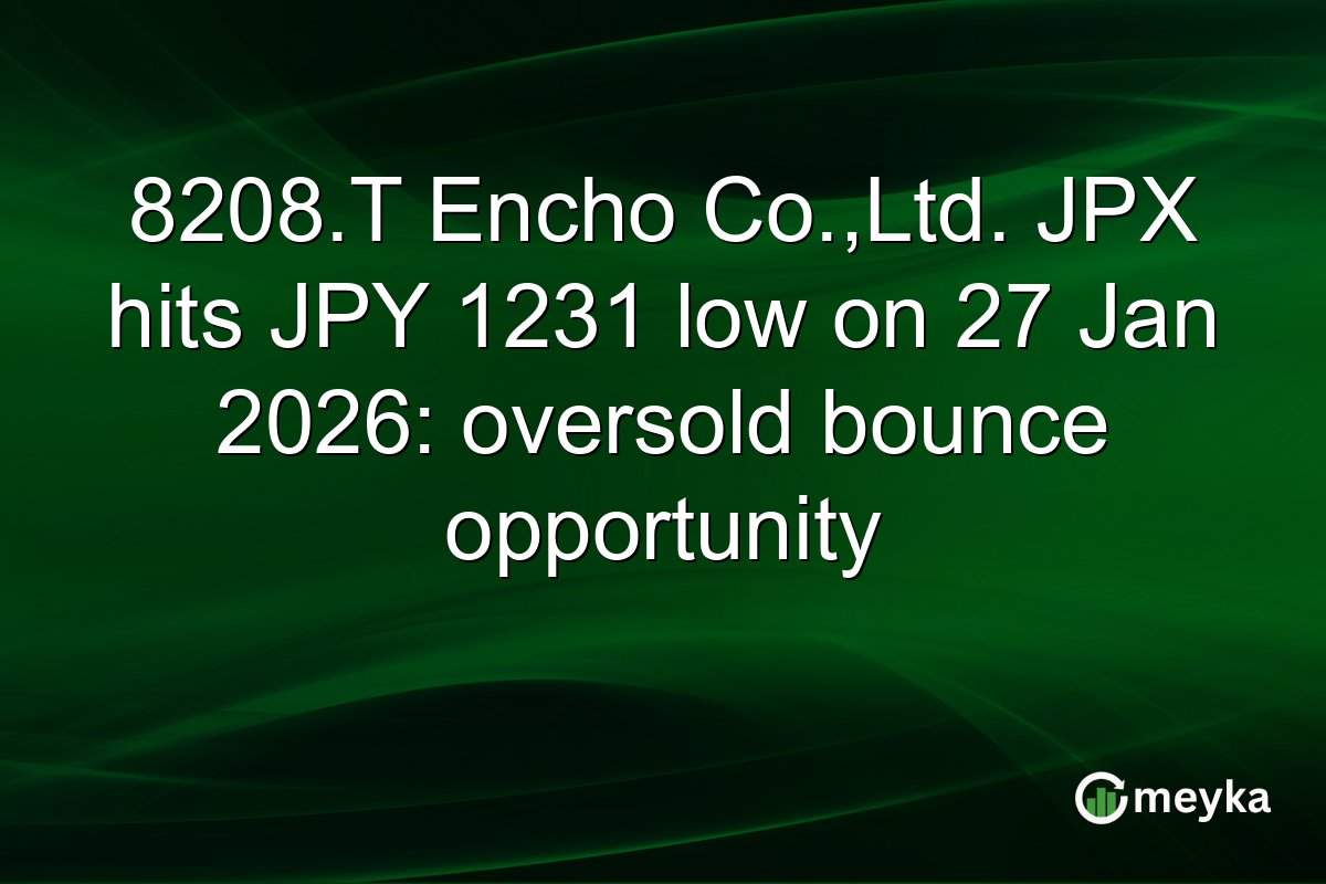 8208.T Encho Co.,Ltd. JPX hits JPY 1231 low on 27 Jan 2026: oversold bounce opportunity