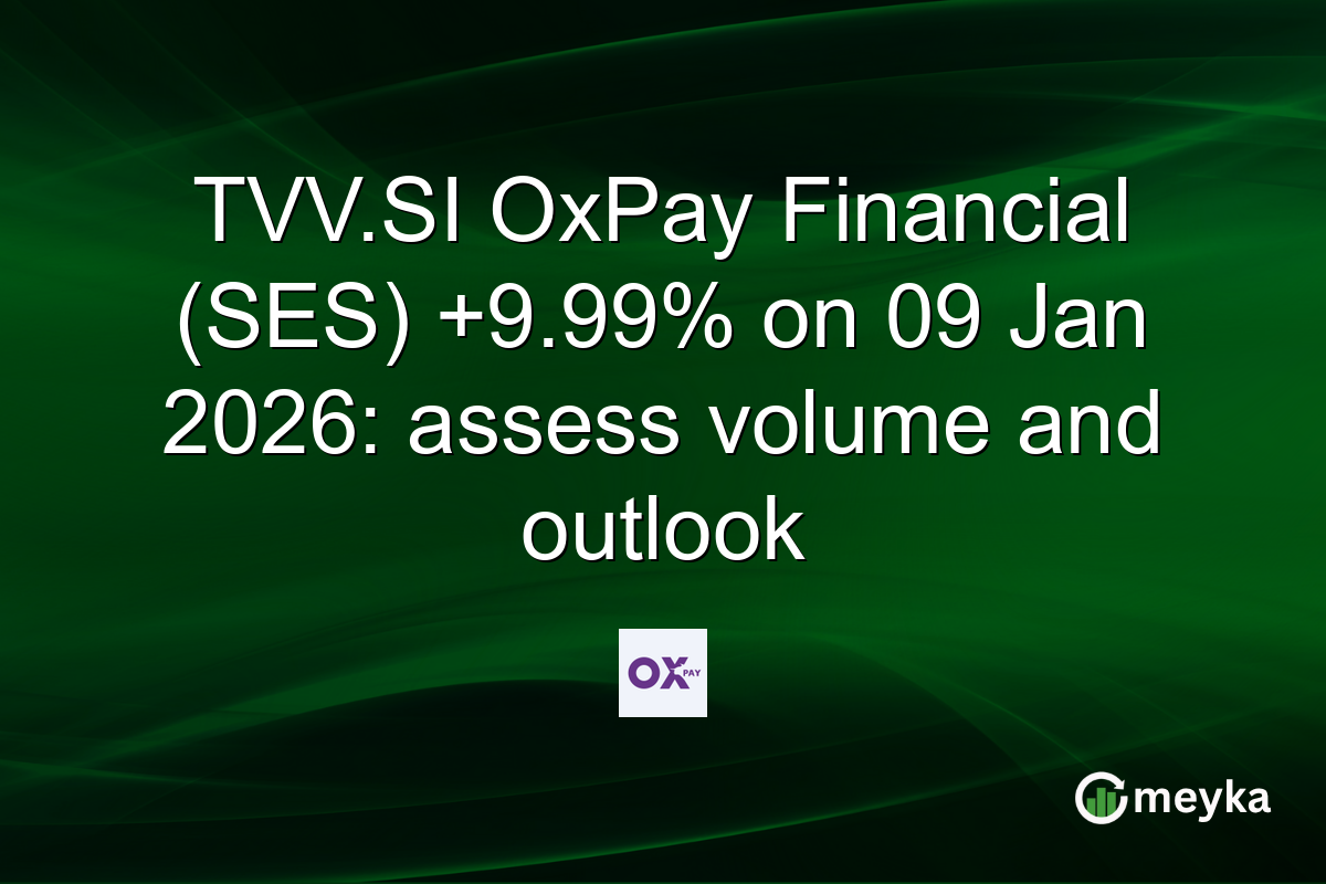 TVV.SI OxPay Financial (SES) +9.99% on 09 Jan 2026: assess volume and outlook