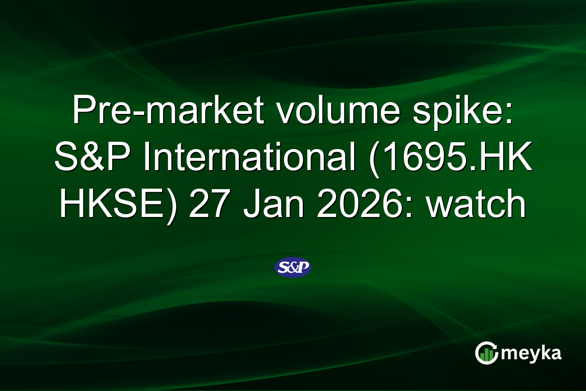 Pre-market volume spike: S&P International (1695.HK HKSE) 27 Jan 2026: watch