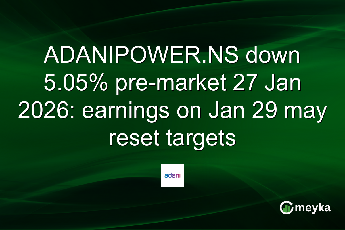 ADANIPOWER.NS down 5.05% pre-market 27 Jan 2026: earnings on Jan 29 may reset targets