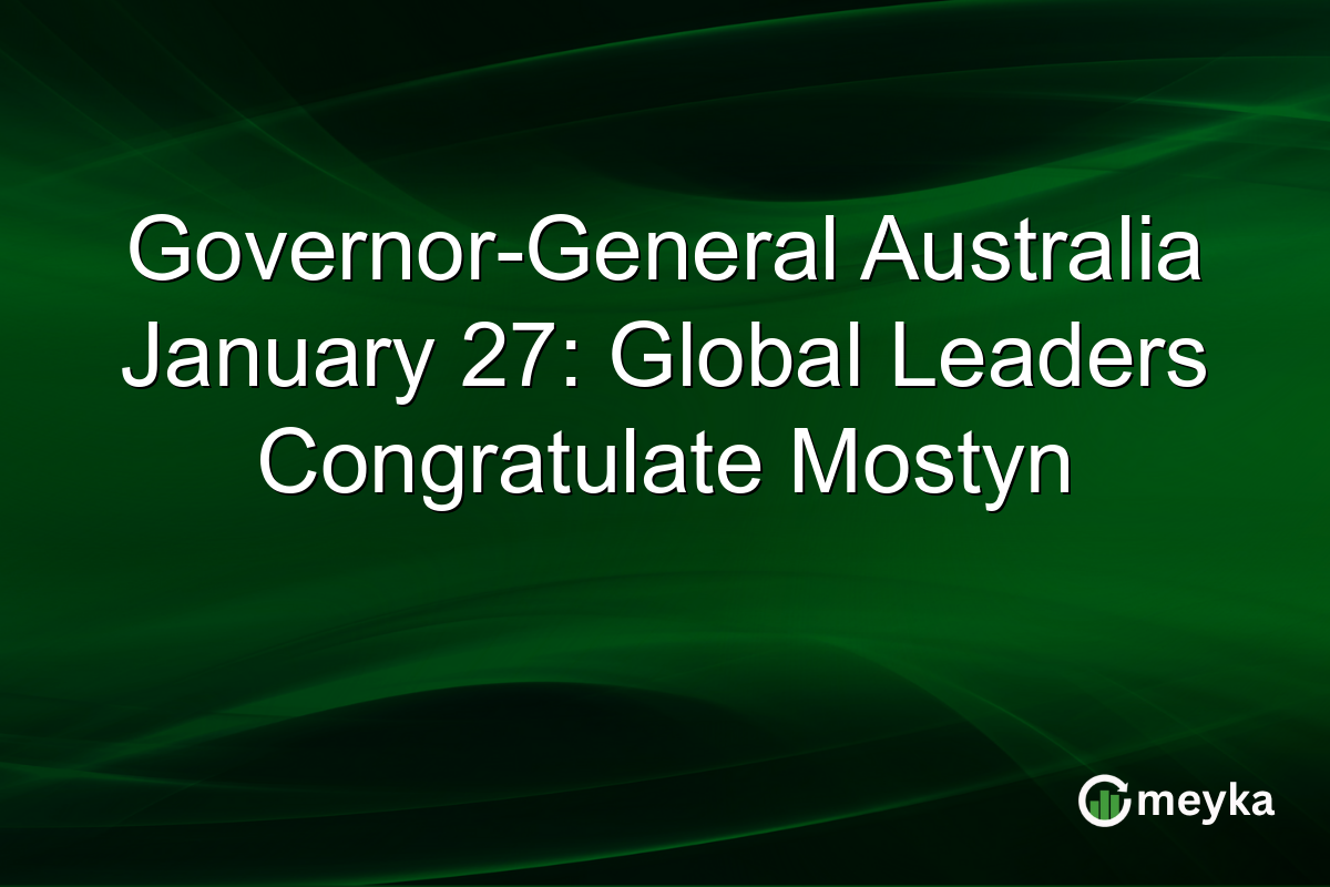 Governor-General Australia January 27: Global Leaders Congratulate Mostyn