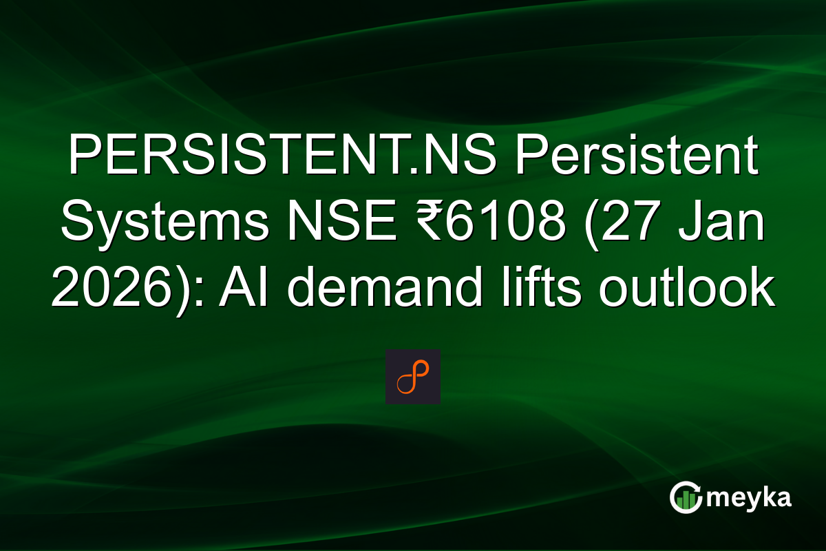 PERSISTENT.NS Persistent Systems NSE ₹6108 (27 Jan 2026): AI demand lifts outlook