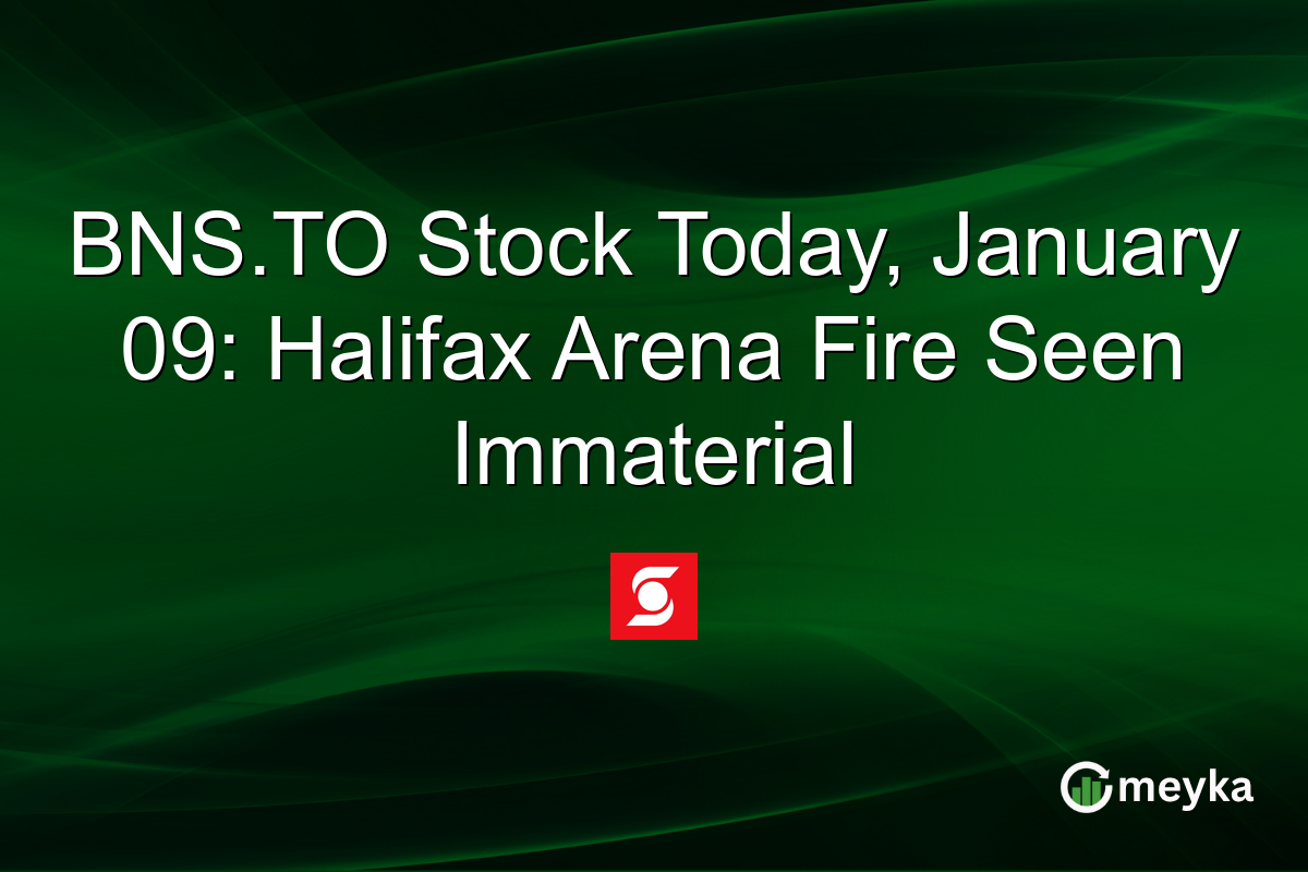 BNS.TO Stock Today, January 09: Halifax Arena Fire Seen Immaterial