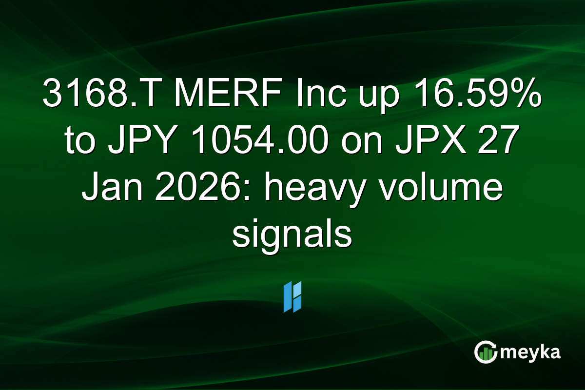 3168.T MERF Inc up 16.59% to JPY 1054.00 on JPX 27 Jan 2026: heavy volume signals