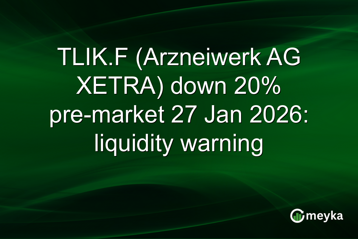 TLIK.F (Arzneiwerk AG XETRA) down 20% pre-market 27 Jan 2026: liquidity warning