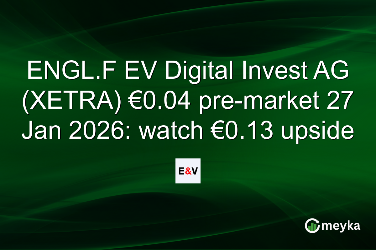 ENGL.F EV Digital Invest AG (XETRA) €0.04 pre-market 27 Jan 2026: watch €0.13 upside