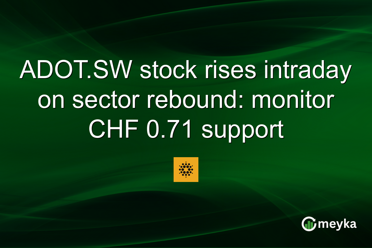 ADOT.SW stock rises intraday on sector rebound: monitor CHF 0.71 support