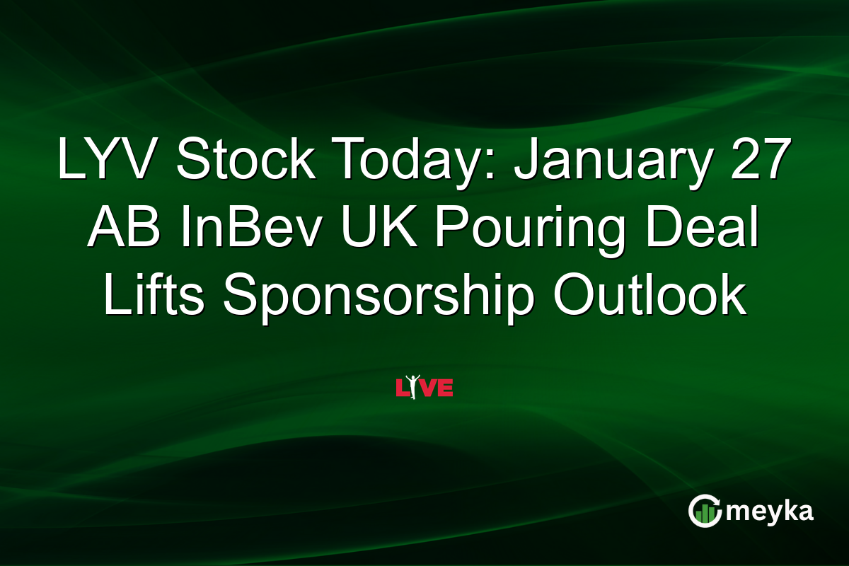 LYV Stock Today: January 27 AB InBev UK Pouring Deal Lifts Sponsorship Outlook