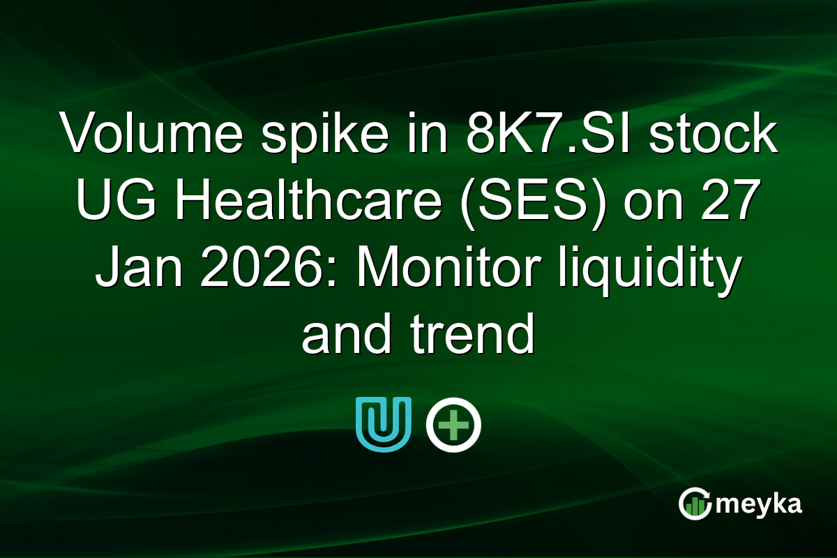 Volume spike in 8K7.SI stock UG Healthcare (SES) on 27 Jan 2026: Monitor liquidity and trend
