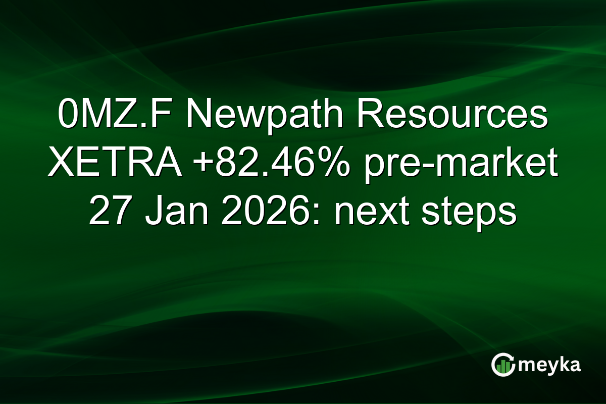 0MZ.F Newpath Resources XETRA +82.46% pre-market 27 Jan 2026: next steps