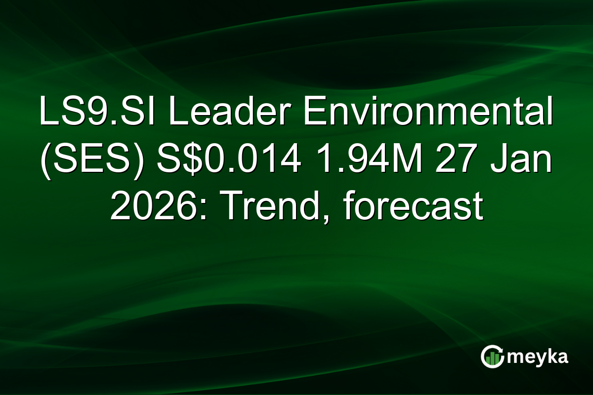 LS9.SI Leader Environmental (SES) S$0.014 1.94M 27 Jan 2026: Trend, forecast