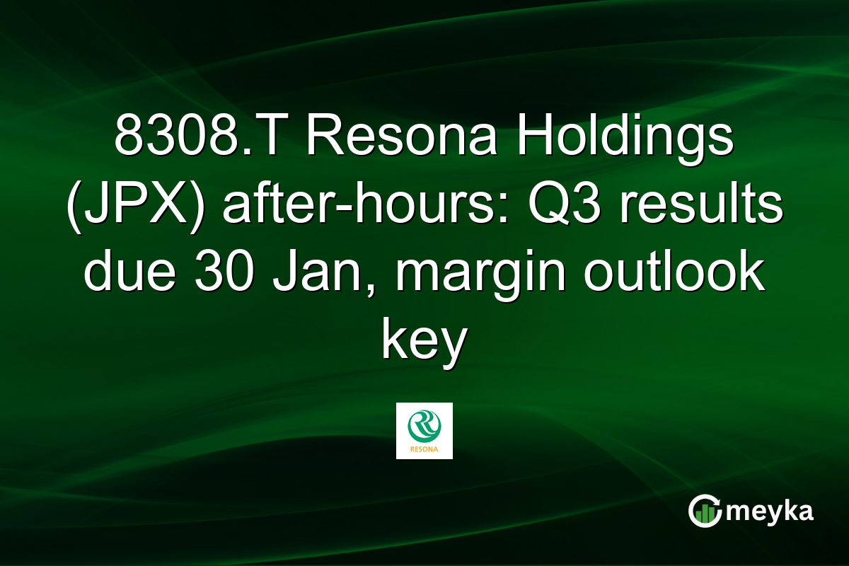 8308.T Resona Holdings (JPX) after-hours: Q3 results due 30 Jan, margin outlook key