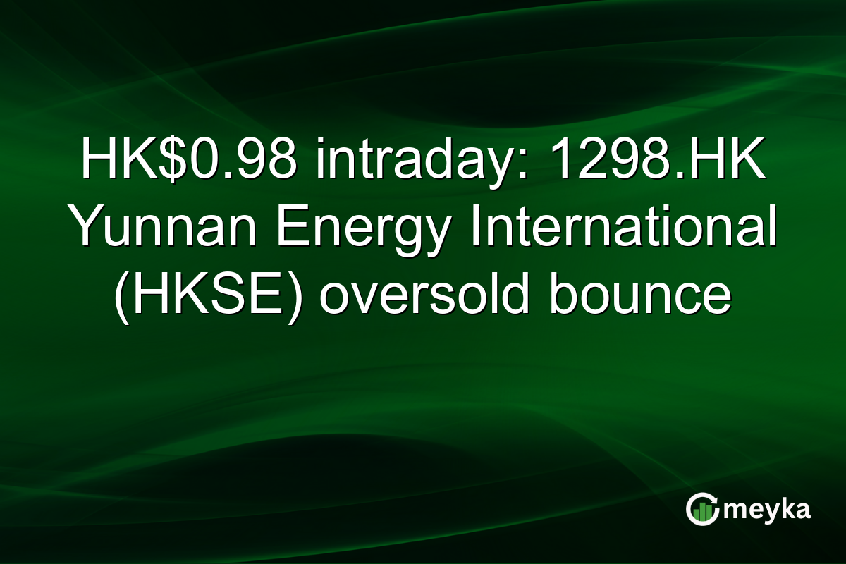 HK$0.98 intraday: 1298.HK Yunnan Energy International (HKSE) oversold bounce