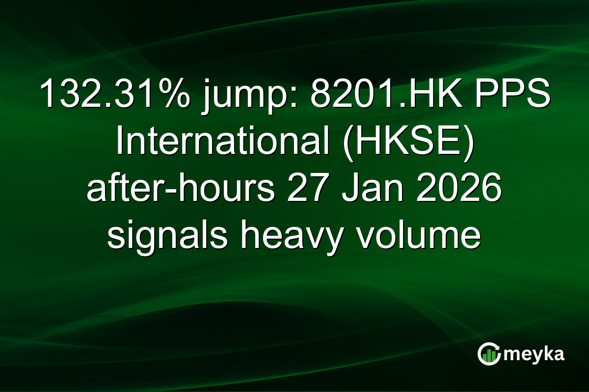132.31% jump: 8201.HK PPS International (HKSE) after-hours 27 Jan 2026 signals heavy volume