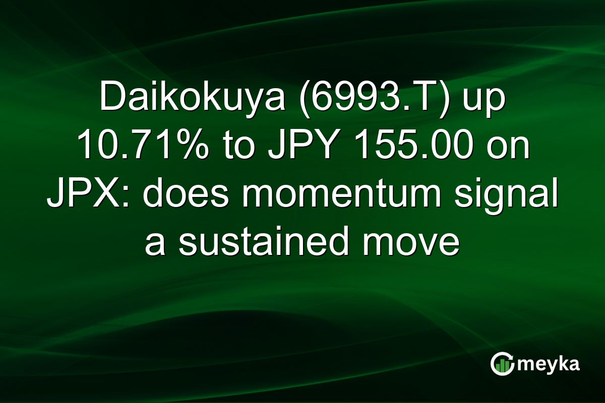 Daikokuya (6993.T) up 10.71% to JPY 155.00 on JPX: does momentum signal a sustained move
