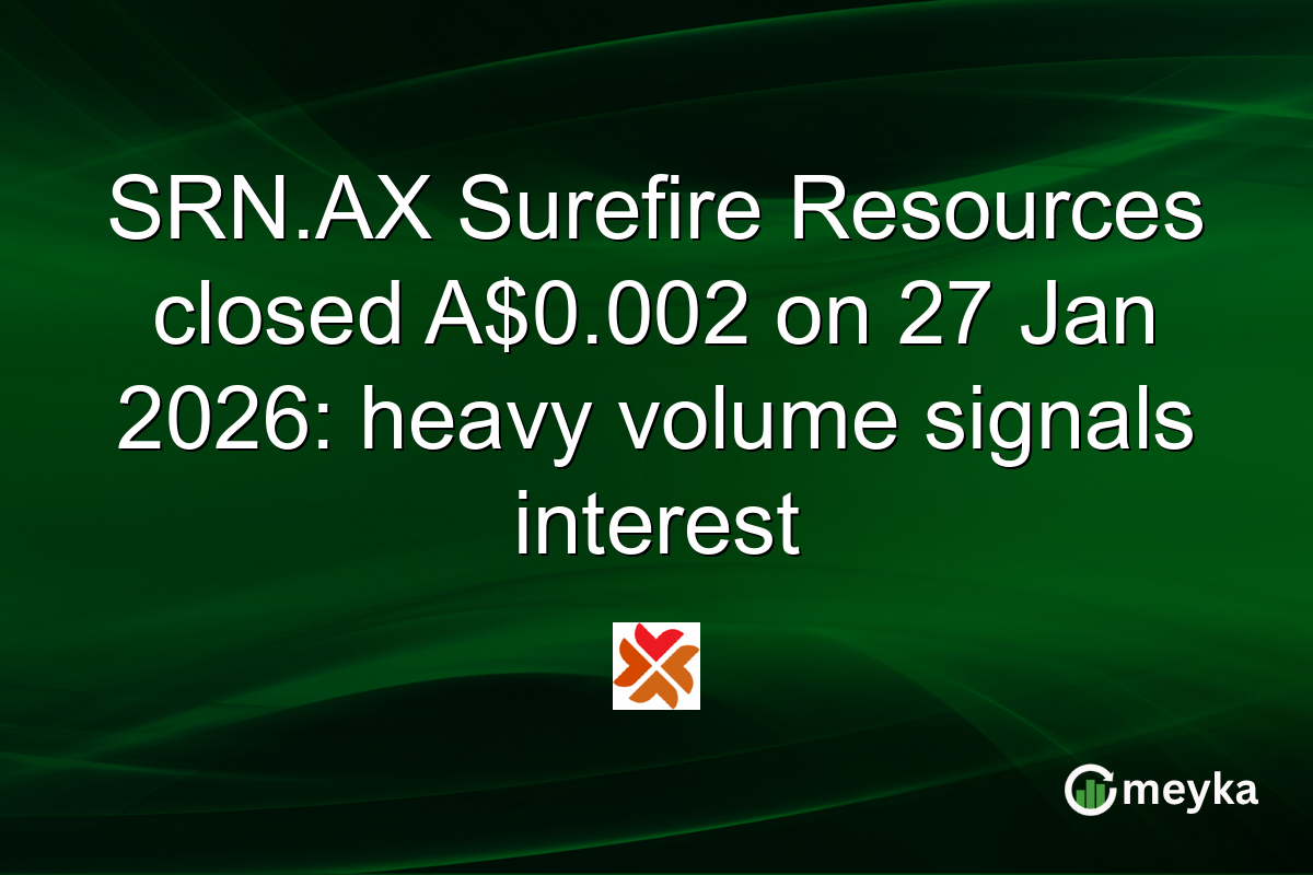 SRN.AX Surefire Resources closed A$0.002 on 27 Jan 2026: heavy volume signals interest