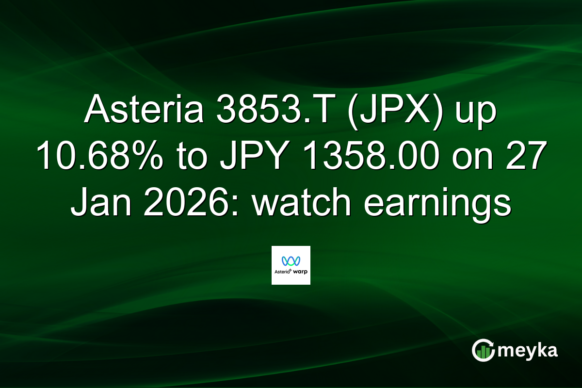 Asteria 3853.T (JPX) up 10.68% to JPY 1358.00 on 27 Jan 2026: watch earnings