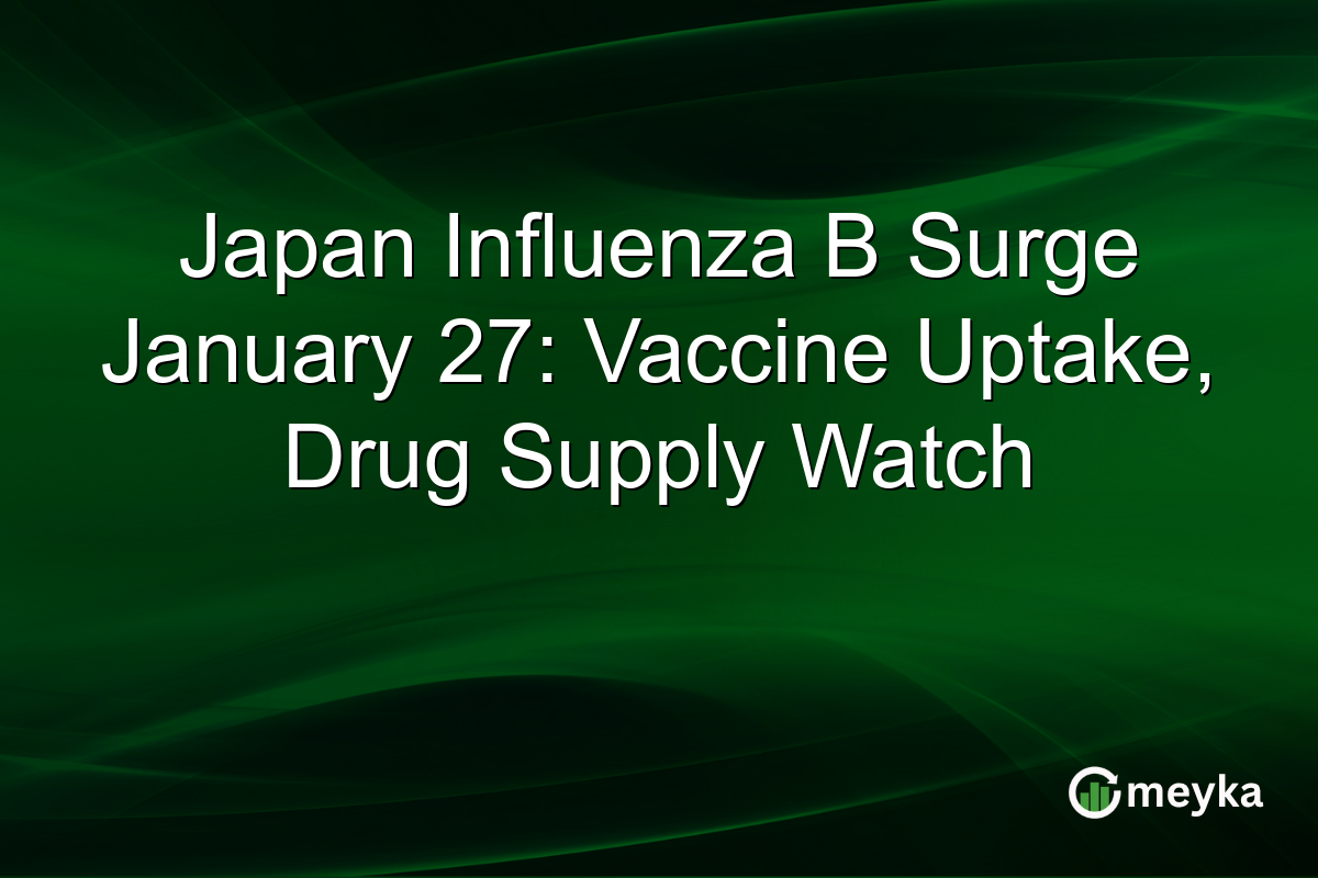 Japan Influenza B Surge January 27: Vaccine Uptake, Drug Supply Watch