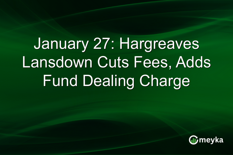 January 27: Hargreaves Lansdown Cuts Fees, Adds Fund Dealing Charge