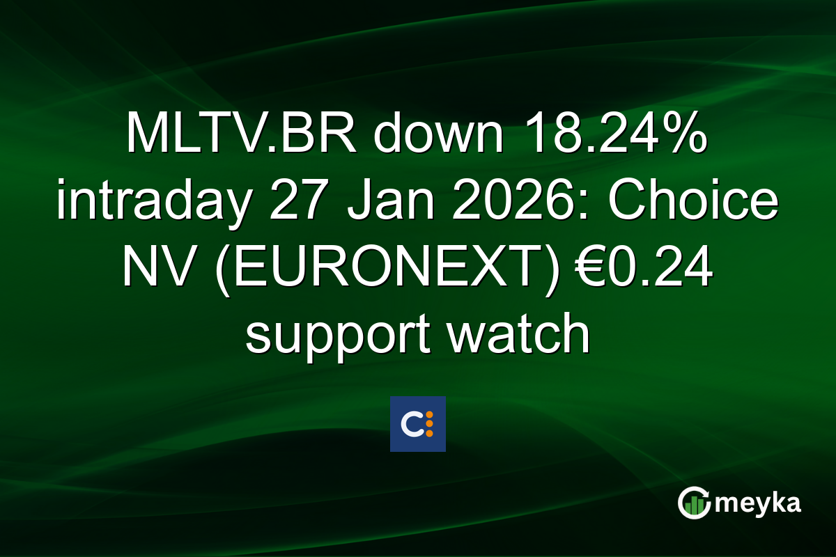 MLTV.BR down 18.24% intraday 27 Jan 2026: Choice NV (EURONEXT) €0.24 support watch
