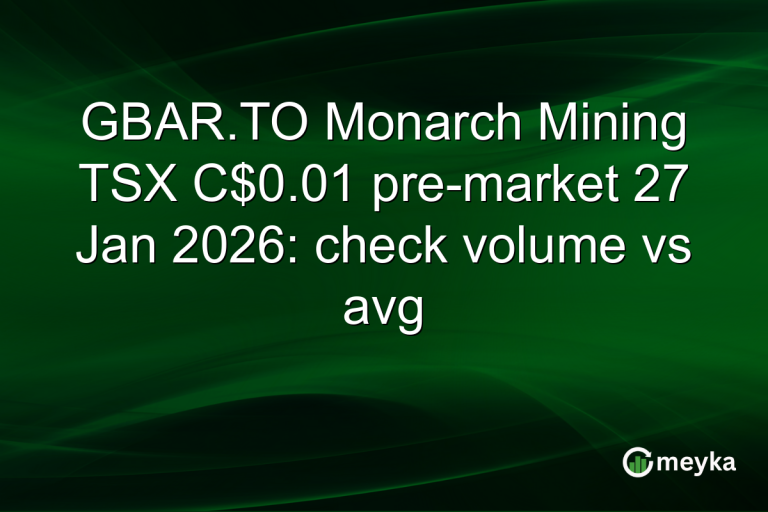GBAR.TO Monarch Mining TSX C$0.01 pre-market 27 Jan 2026: check volume vs avg