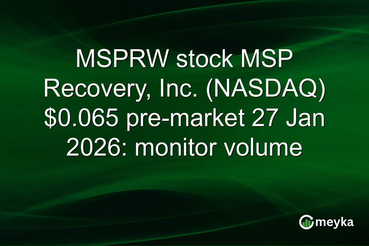 MSPRW stock MSP Recovery, Inc. (NASDAQ) $0.065 pre-market 27 Jan 2026: monitor volume