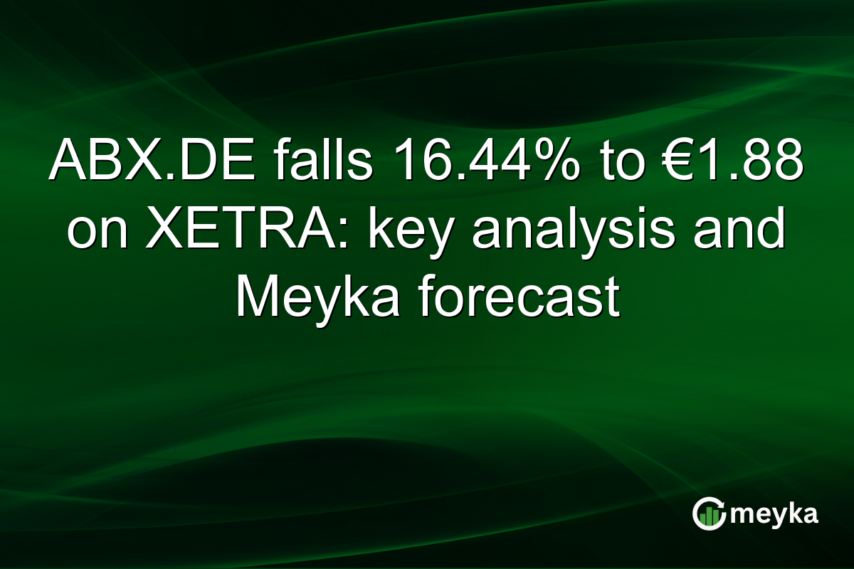ABX.DE falls 16.44% to €1.88 on XETRA: key analysis and Meyka forecast