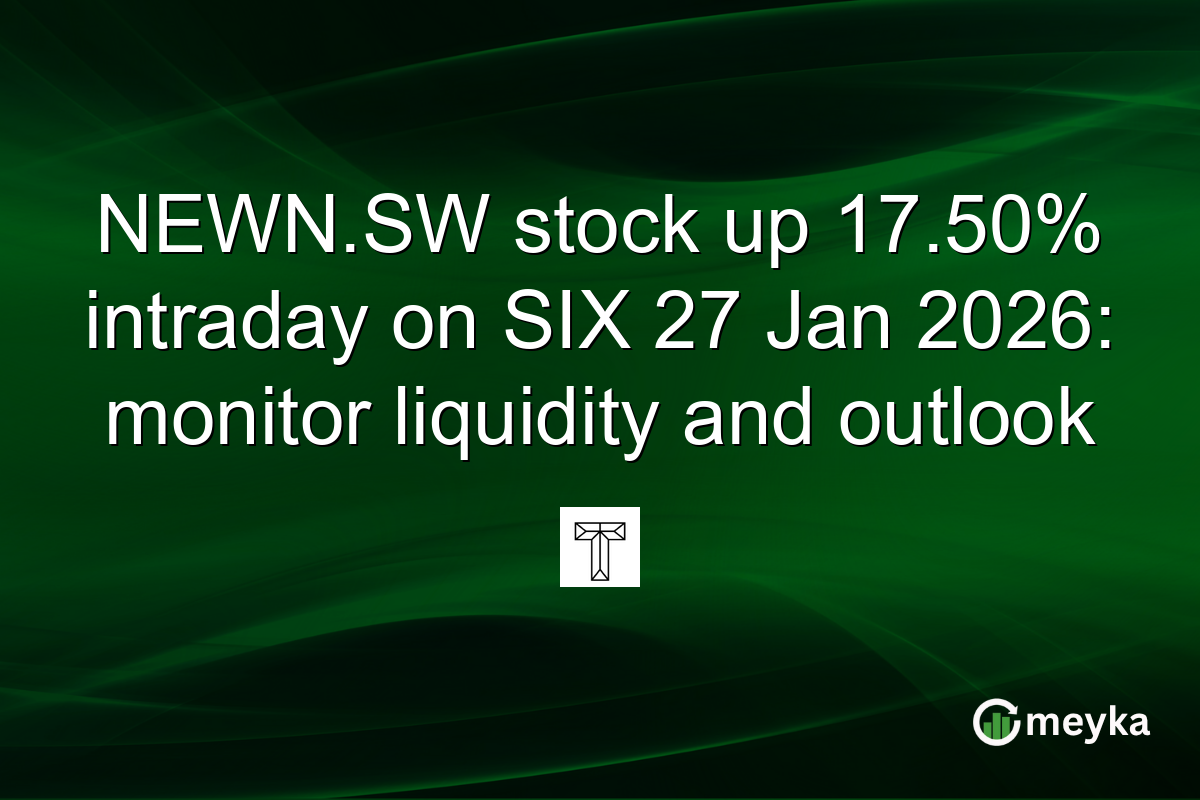 NEWN.SW stock up 17.50% intraday on SIX 27 Jan 2026: monitor liquidity and outlook