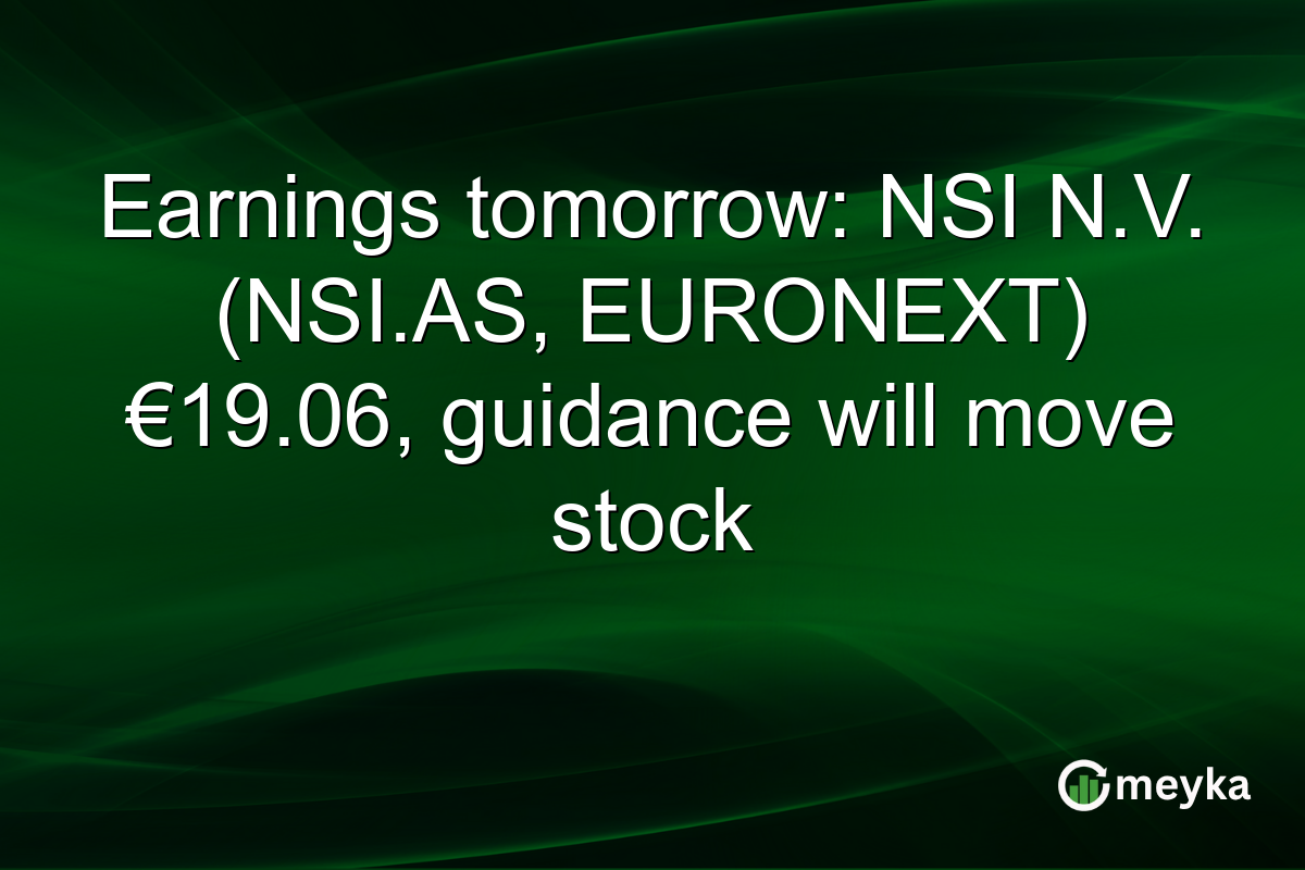 Earnings tomorrow: NSI N.V. (NSI.AS, EURONEXT) €19.06, guidance will move stock