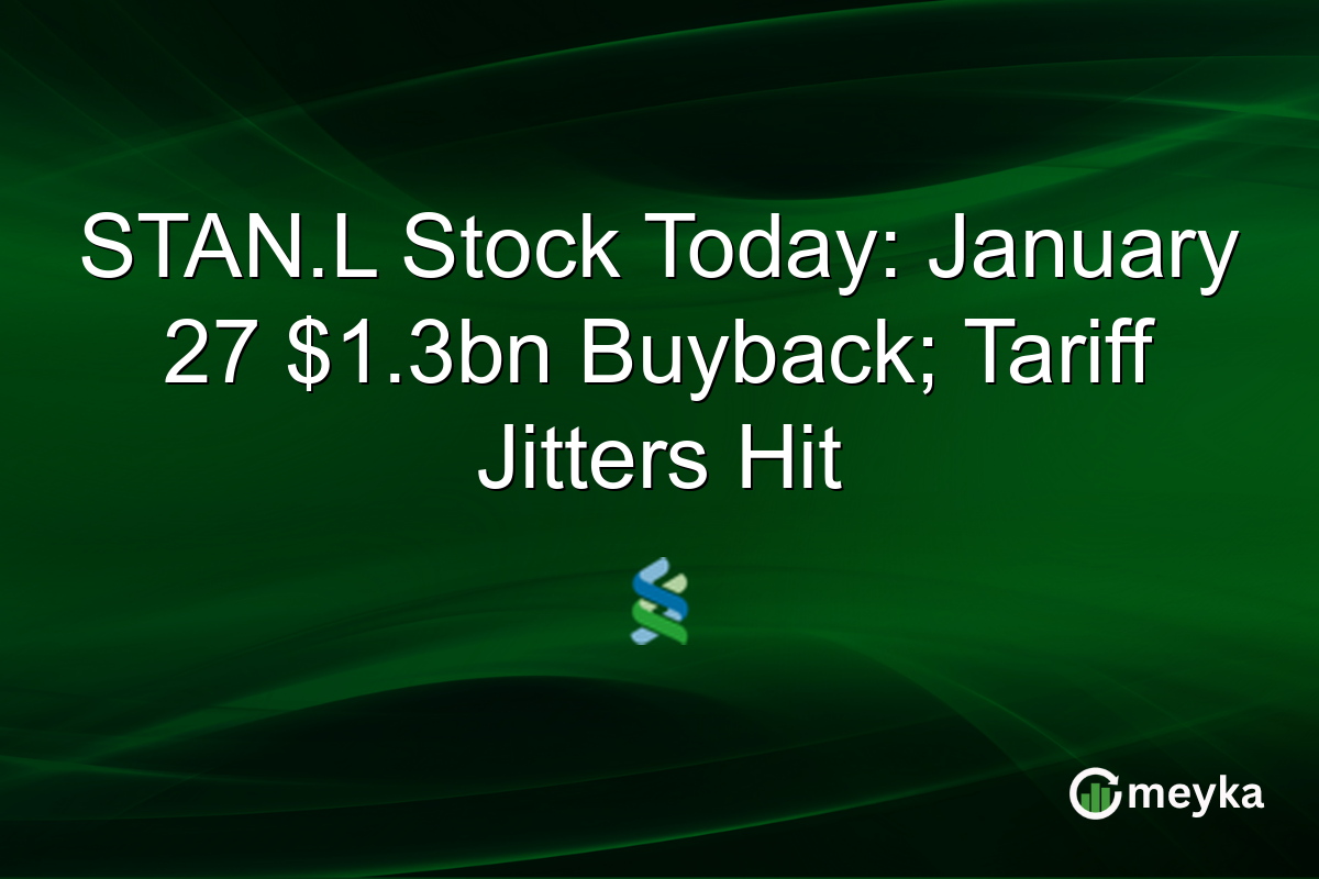 STAN.L Stock Today: January 27 $1.3bn Buyback; Tariff Jitters Hit
