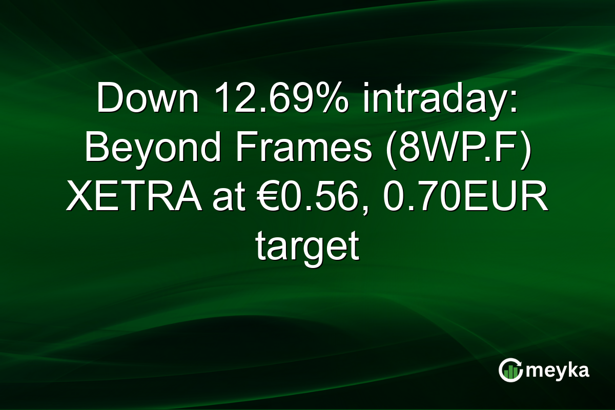 Down 12.69% intraday: Beyond Frames (8WP.F) XETRA at €0.56, 0.70EUR target