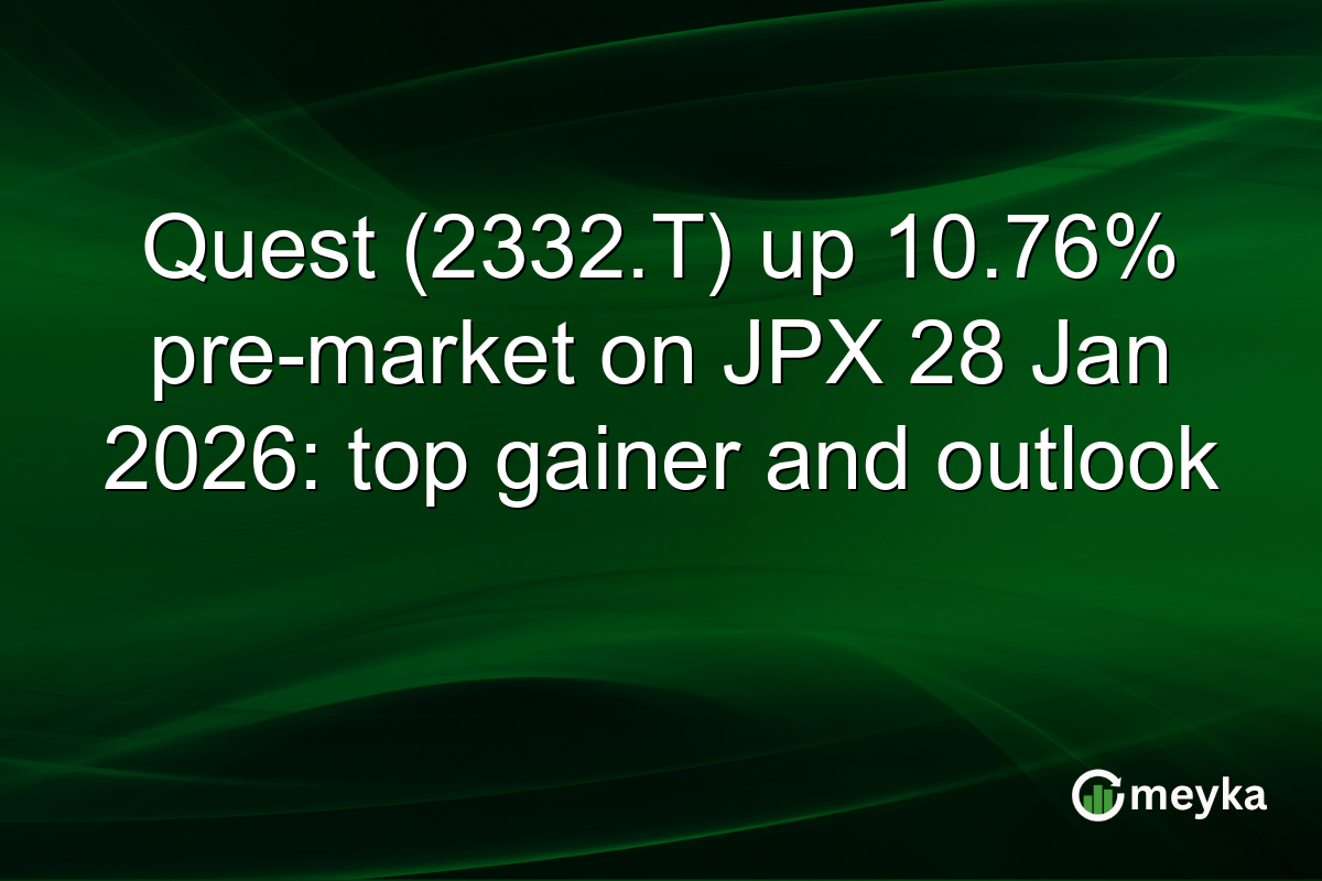 Quest (2332.T) up 10.76% pre-market on JPX 28 Jan 2026: top gainer and outlook