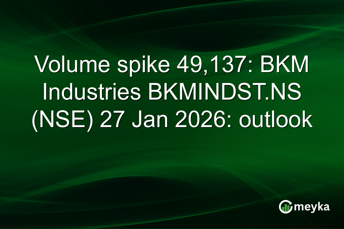 Volume spike 49,137: BKM Industries BKMINDST.NS (NSE) 27 Jan 2026: outlook