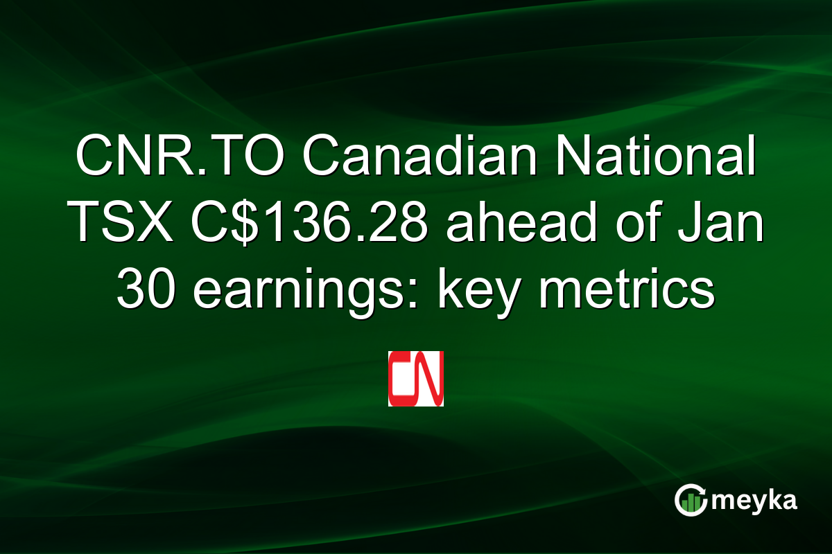CNR.TO Canadian National TSX C$136.28 ahead of Jan 30 earnings: key metrics