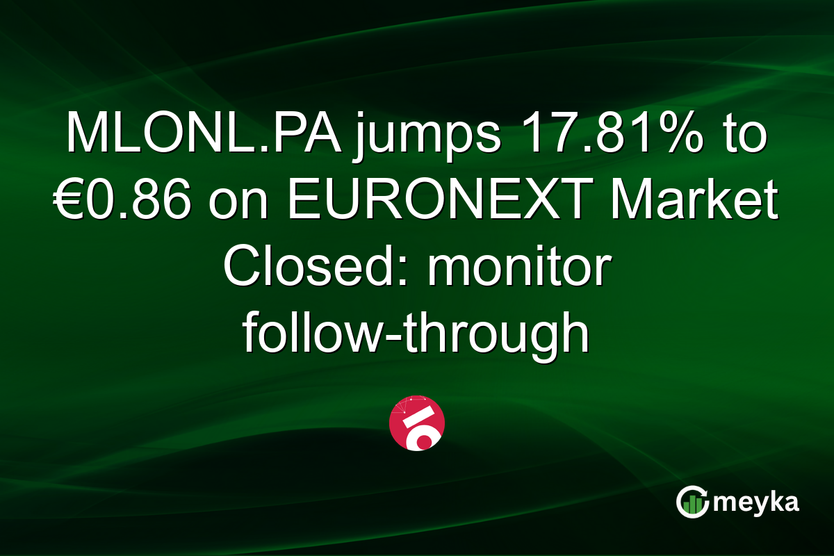 MLONL.PA jumps 17.81% to €0.86 on EURONEXT Market Closed: monitor follow-through
