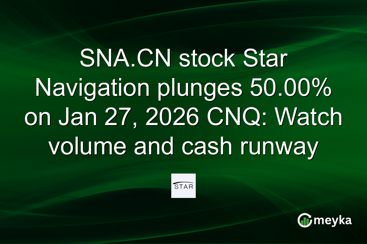 SNA.CN stock Star Navigation plunges 50.00% on Jan 27, 2026 CNQ: Watch volume and cash runway