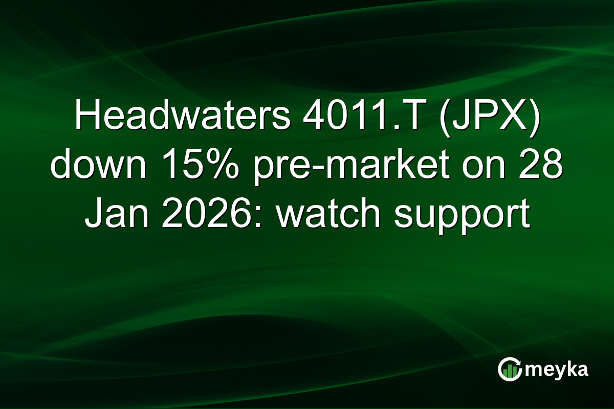Headwaters 4011.T (JPX) down 15% pre-market on 28 Jan 2026: watch support
